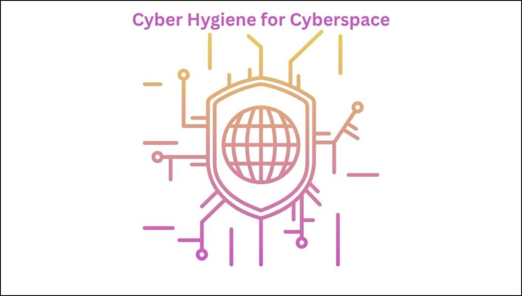 Cyber Hygiene for Cyberspace