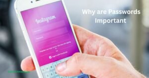 Why are Passwords Important In Cybersecurity? | What Is a Strong Password?