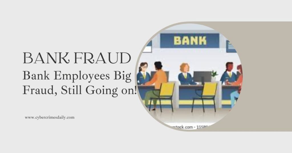 Bank Employees Big Fraud
