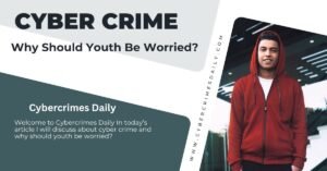 Cyber Crime: Why Should Youth Be Worried?
